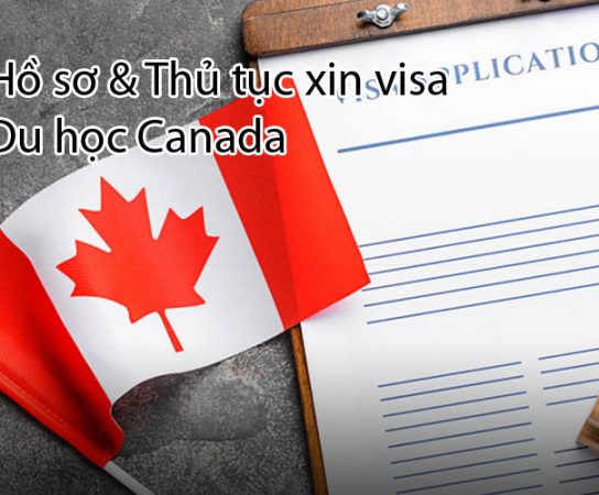 Hồ sơ và Thủ tục xin visa du học Canada