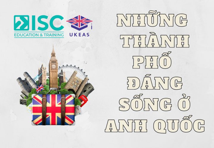 Top 10 thành phố đáng sống ở Anh cho du học sinh
