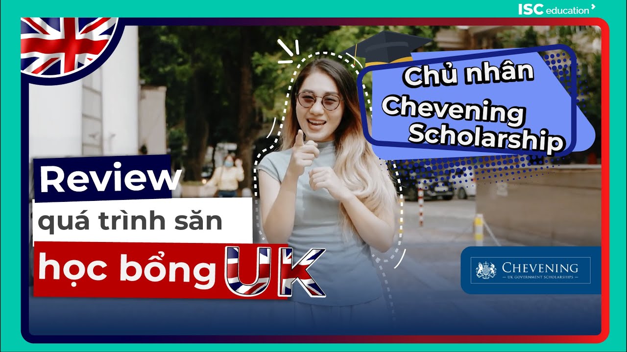 Du học Anh: Kinh nghiệm săn học bổng Toàn Phần Chevening Scholarship